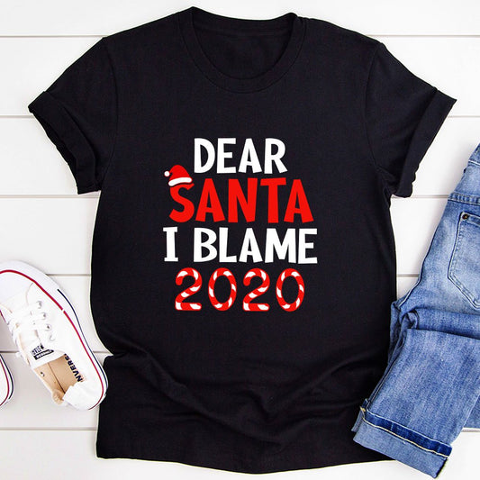 Dear Santa I Blame 2020 T-Shirt - COSMOTİS